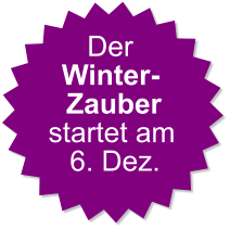 Der Winter- Zauber startet am  6. Dez.