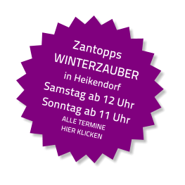 Zantopps WINTERZAUBER in Heikendorf Samstag ab 12 Uhr Sonntag ab 11 Uhr  ALLE TERMINE  HIER KLICKEN